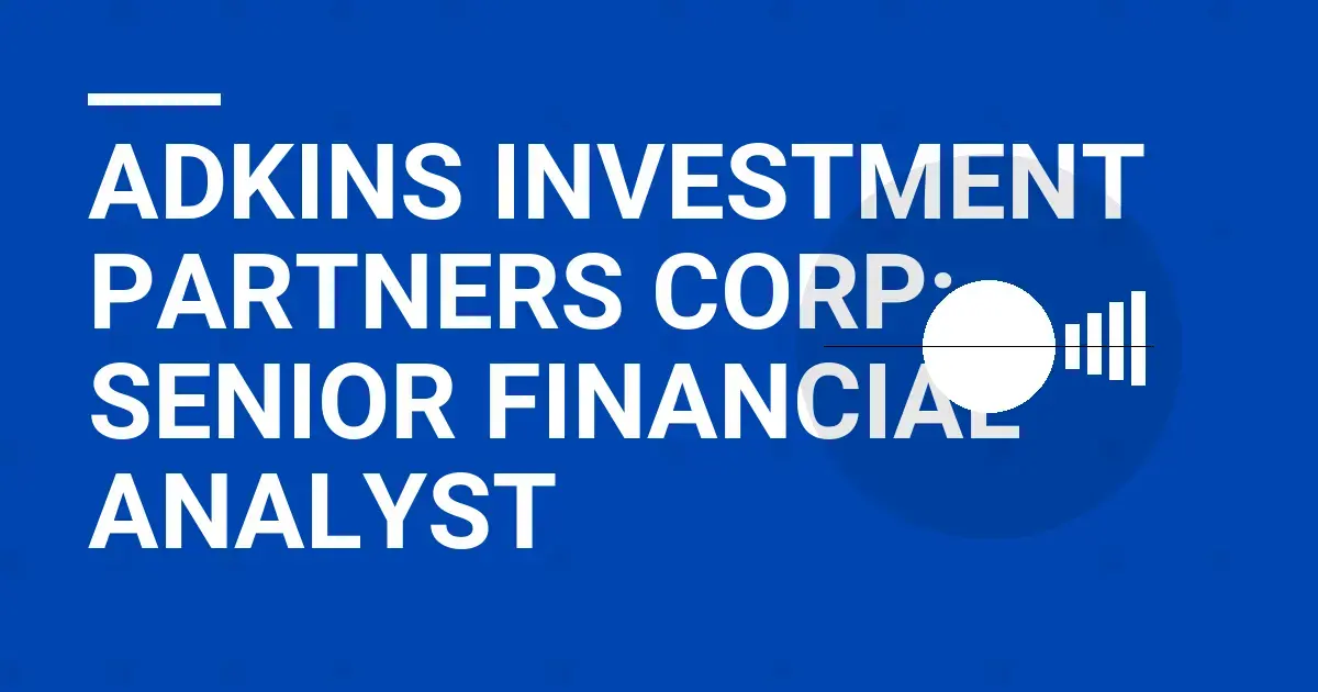 Adkins Investment Partners Corp: Senior Financial Analyst