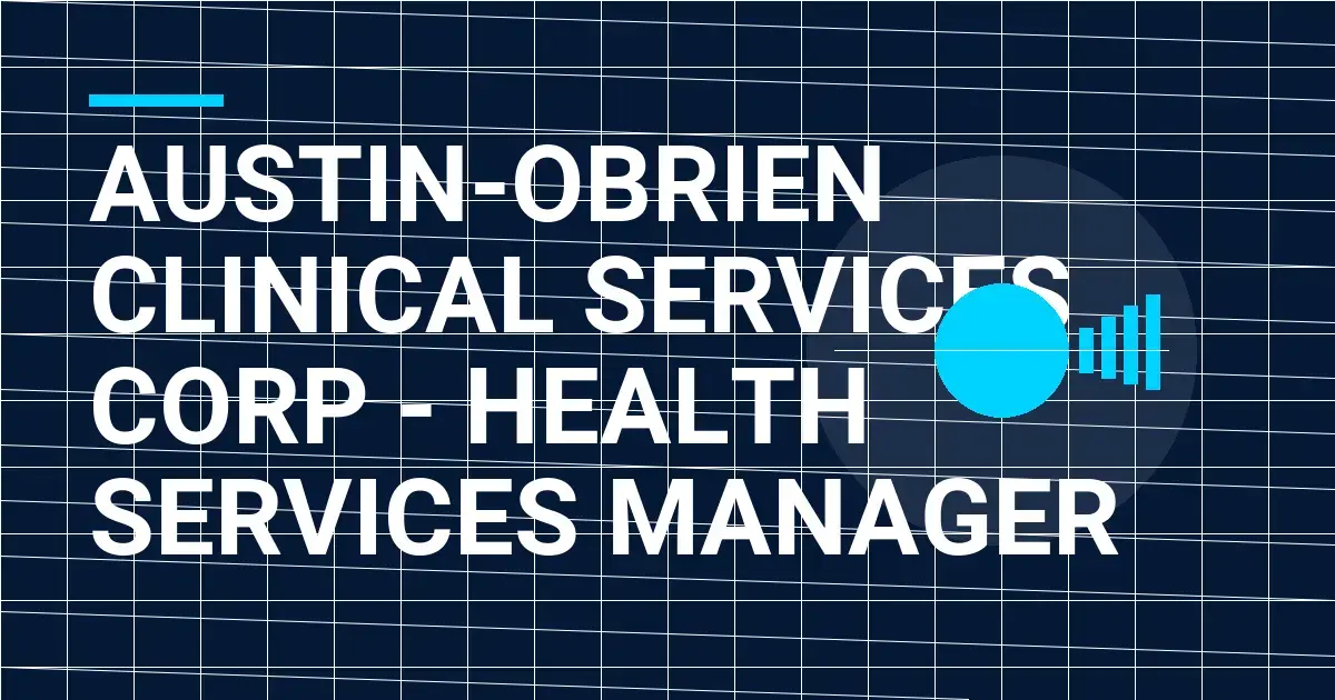 Austin-Obrien Clinical Services Corp - Health Services Manager