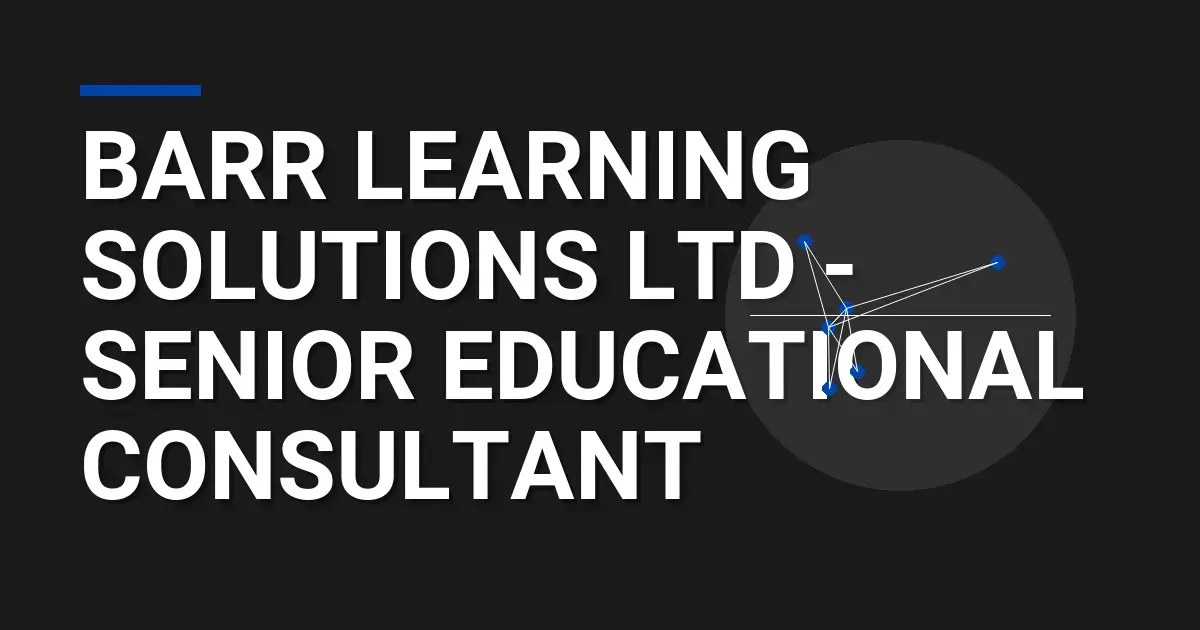 Barr Learning Solutions Ltd - Senior Educational Consultant