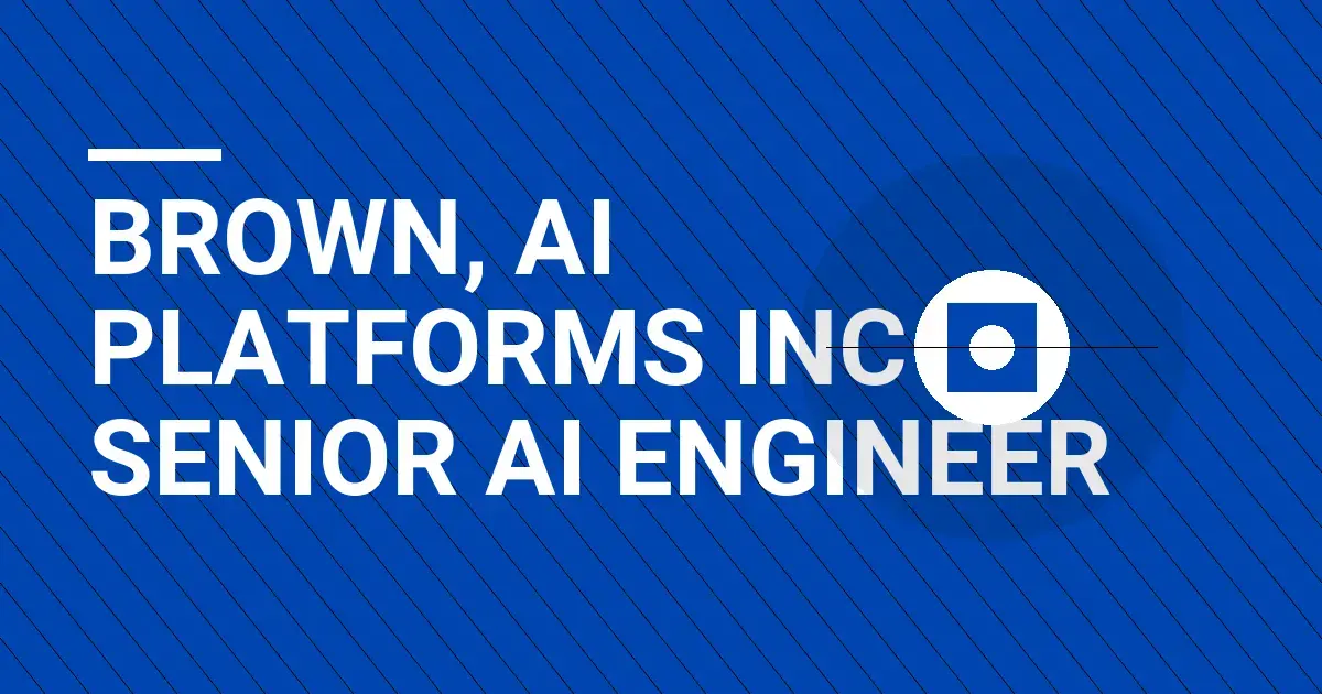 Brown, AI Platforms Inc - Senior AI Engineer