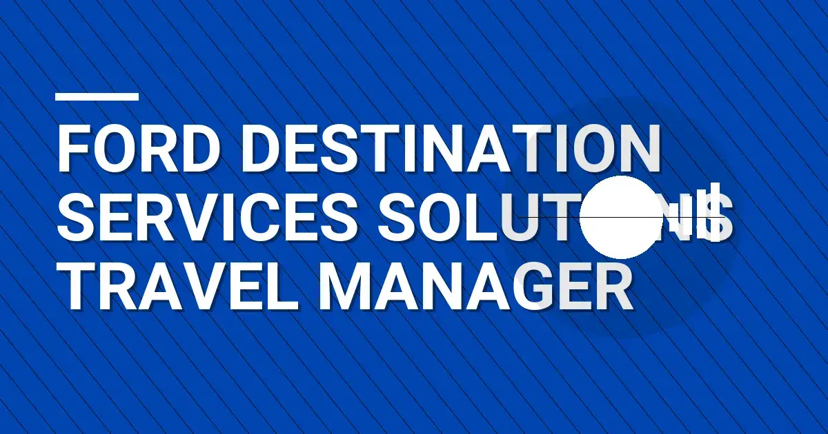 Ford Destination Services Solutions Travel Manager