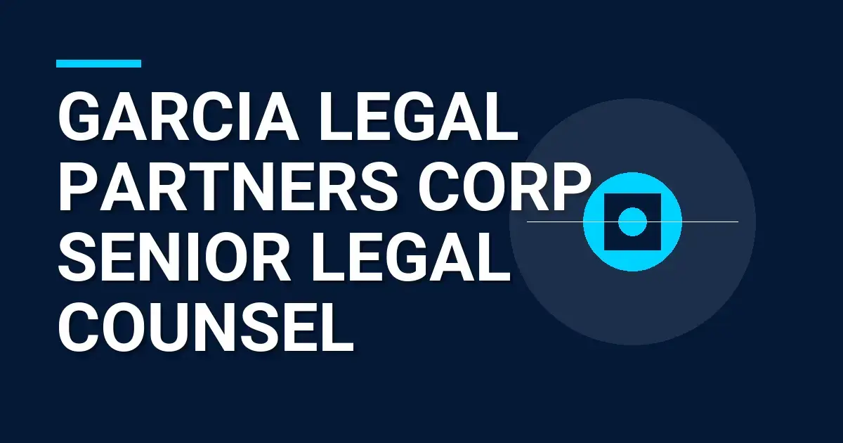 Garcia Legal Partners Corp - Senior Legal Counsel