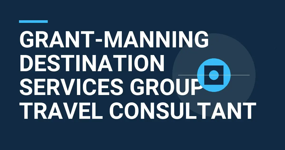 Grant-Manning Destination Services Group - Travel Consultant