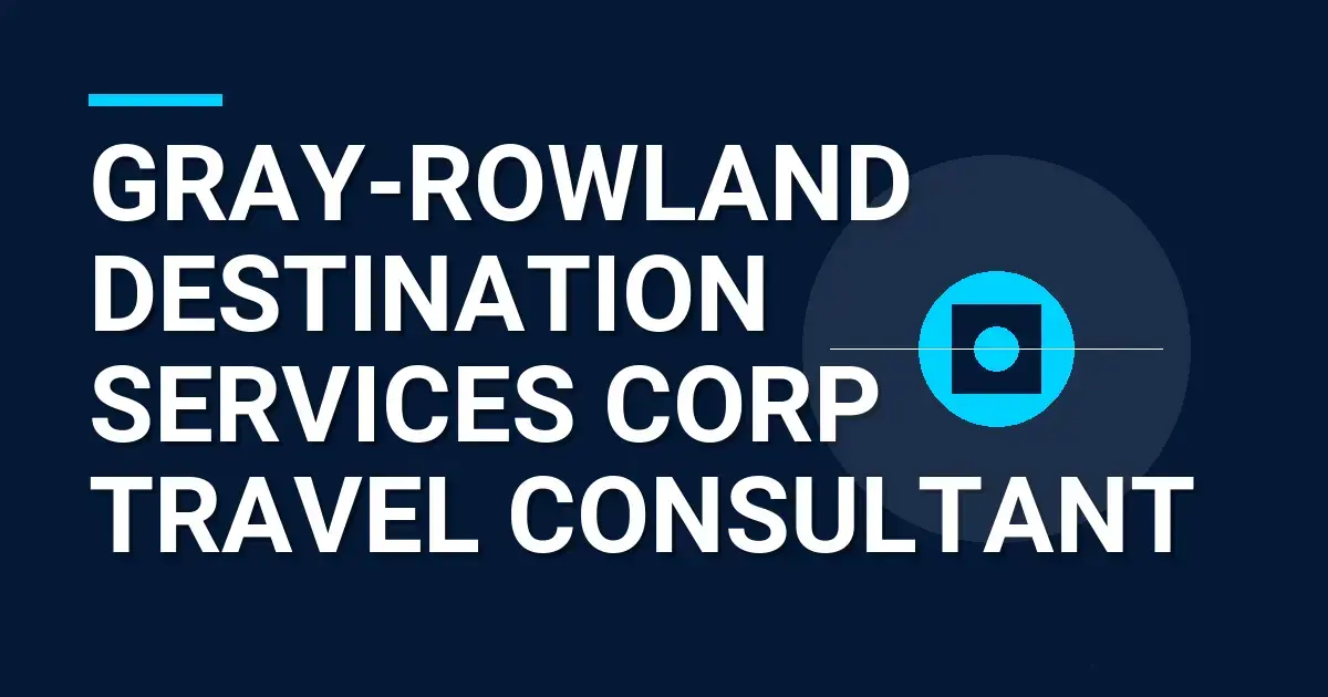Gray-Rowland Destination Services Corp Travel Consultant