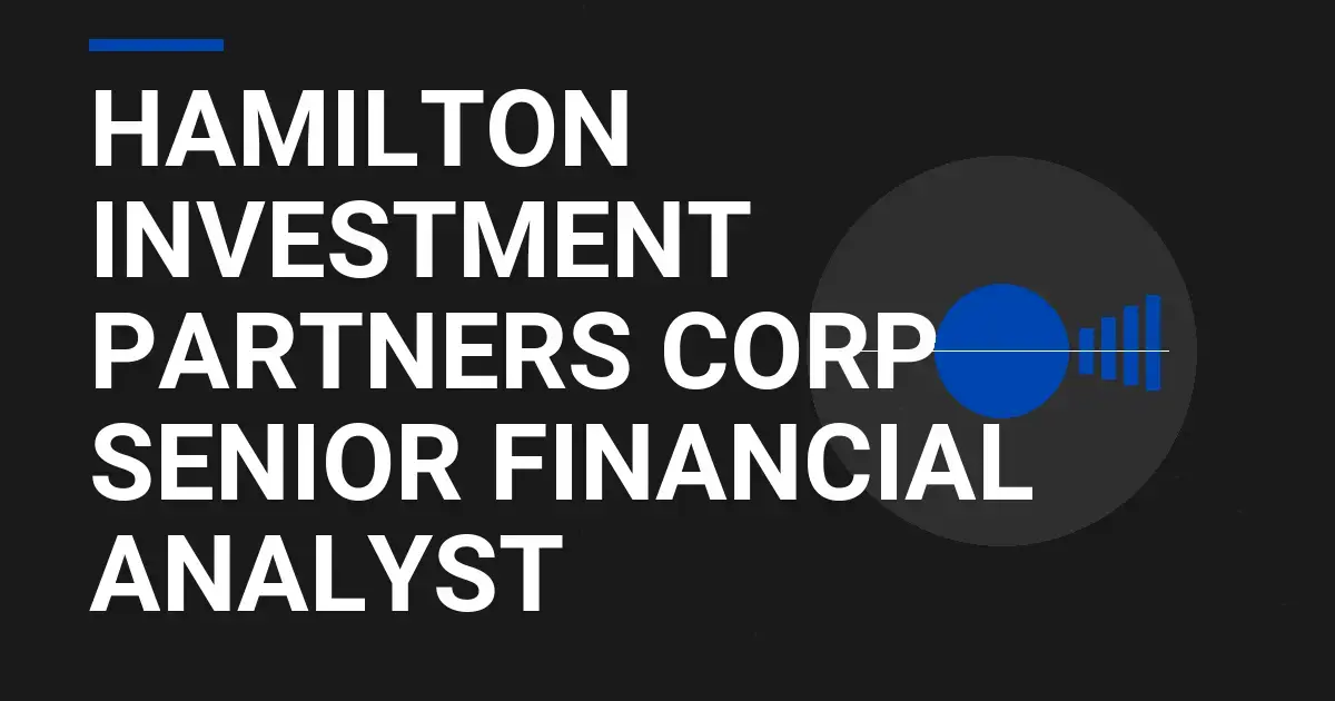 Hamilton Investment Partners Corp - Senior Financial Analyst