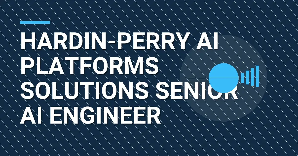 Hardin-Perry AI Platforms Solutions Senior AI Engineer