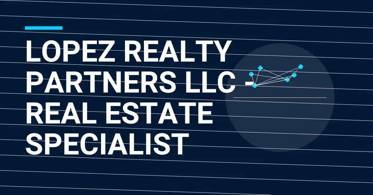 Lopez Realty Partners LLC - Real Estate Specialist