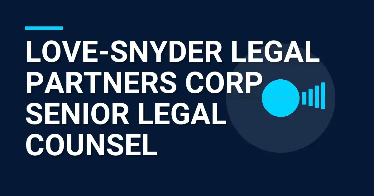 Love-Snyder Legal Partners Corp Senior Legal Counsel