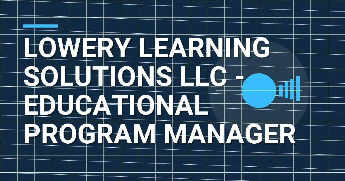 Lowery Learning Solutions LLC - Educational Program Manager