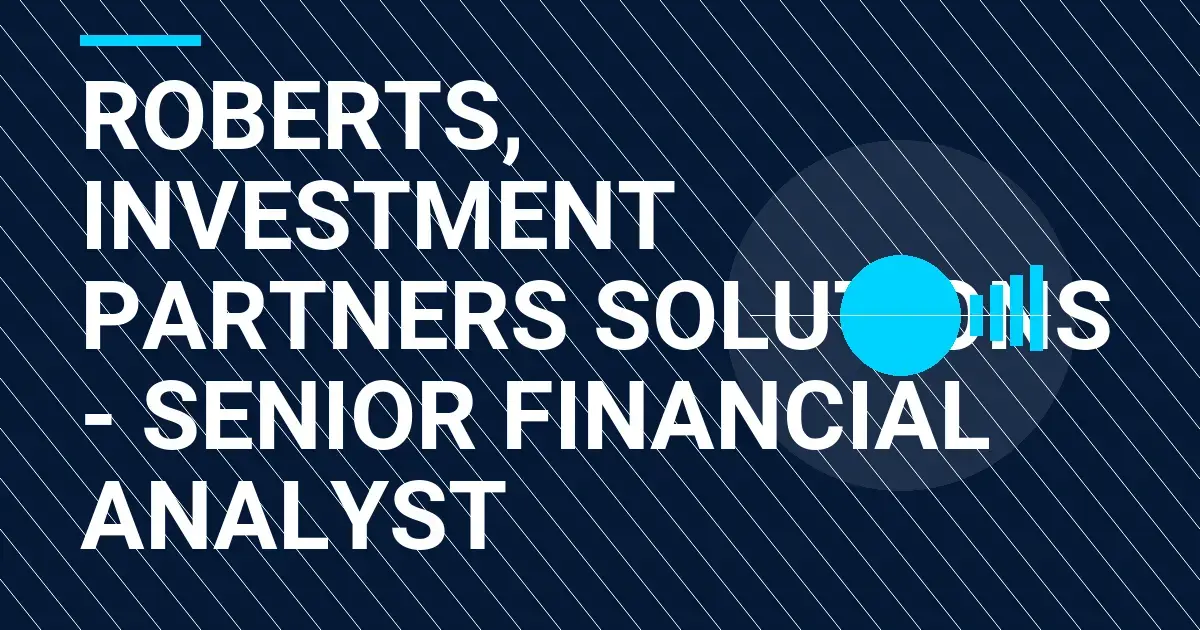 Roberts, Investment Partners Solutions - Senior Financial Analyst