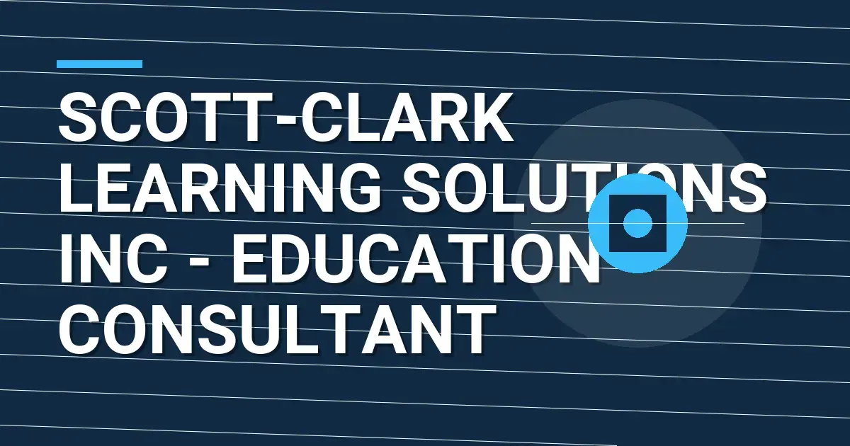 Scott-Clark Learning Solutions Inc - Education Consultant