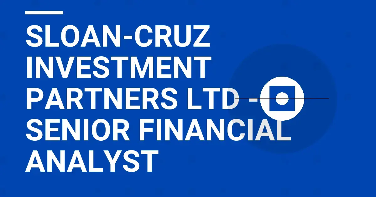 Sloan-Cruz Investment Partners Ltd - Senior Financial Analyst