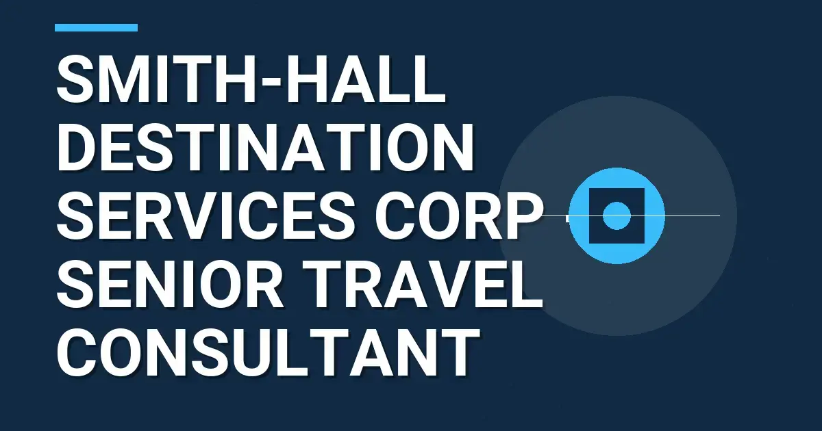 Smith-Hall Destination Services Corp - Senior Travel Consultant