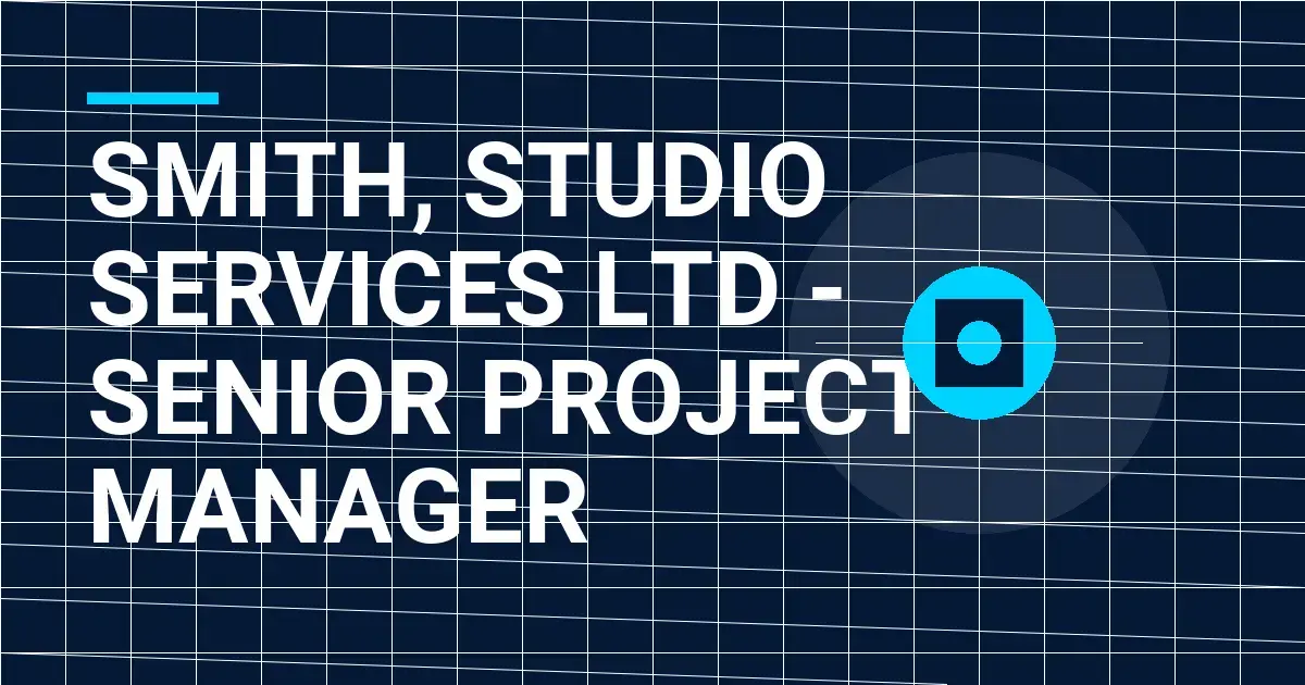 Smith, Studio Services Ltd - Senior Project Manager