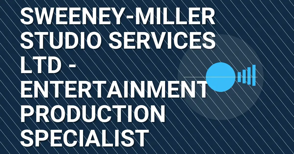 Sweeney-Miller Studio Services Ltd - Entertainment Production Specialist
