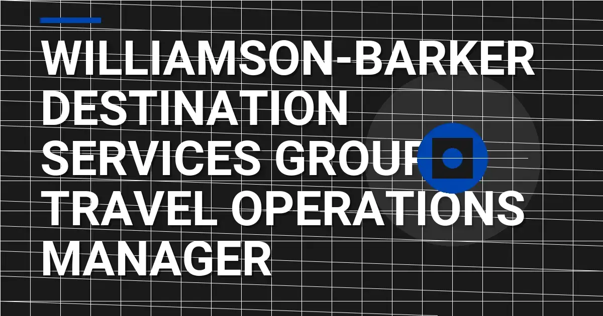 Williamson-Barker Destination Services Group: Travel Operations Manager
