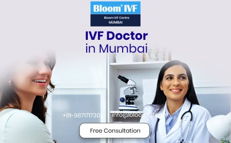 Finding the Best IVF Doctor in Mumbai: Your Guide to Fertility Care at Bloom IVF