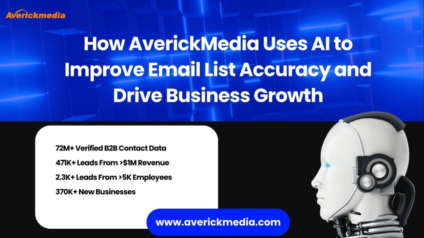 How AverickMedia Uses AI to Improve Email List Accuracy and Drive Business Growth