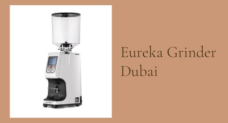 Buy Eureka Grinder in Dubai – Precision Grinding for Your Brew