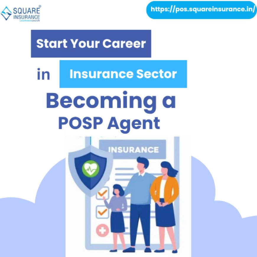 Start Your Career in Insurance Sector Becoming a POSP Agent