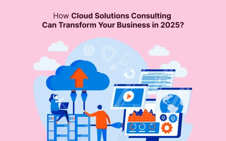 How Cloud Solutions Consulting Can Transform Your Business in 2025?