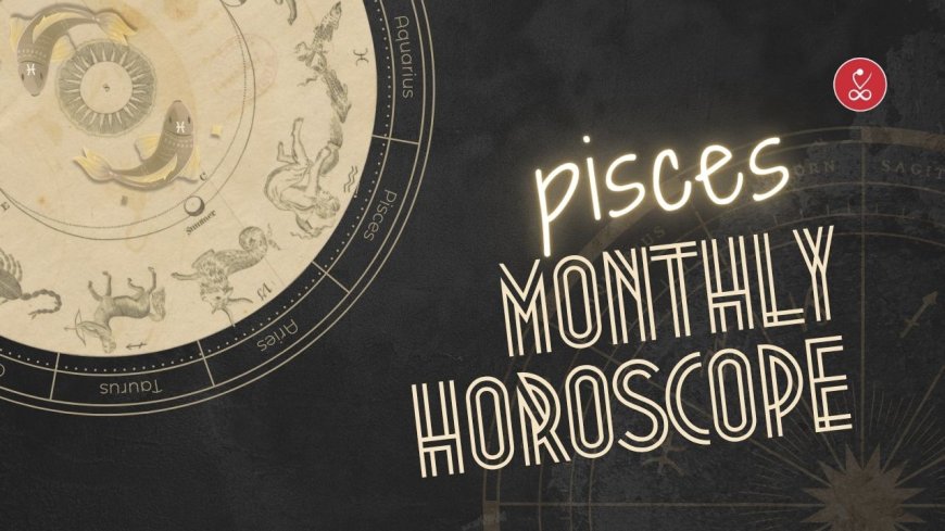 Pisces Monthly Horoscope July 2025: Cosmic Insights