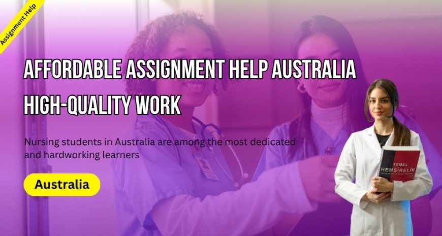 Affordable Assignment Help Australia High-Quality Work