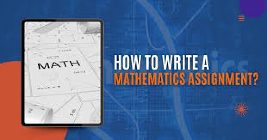 How to Make an Assignment of Maths?