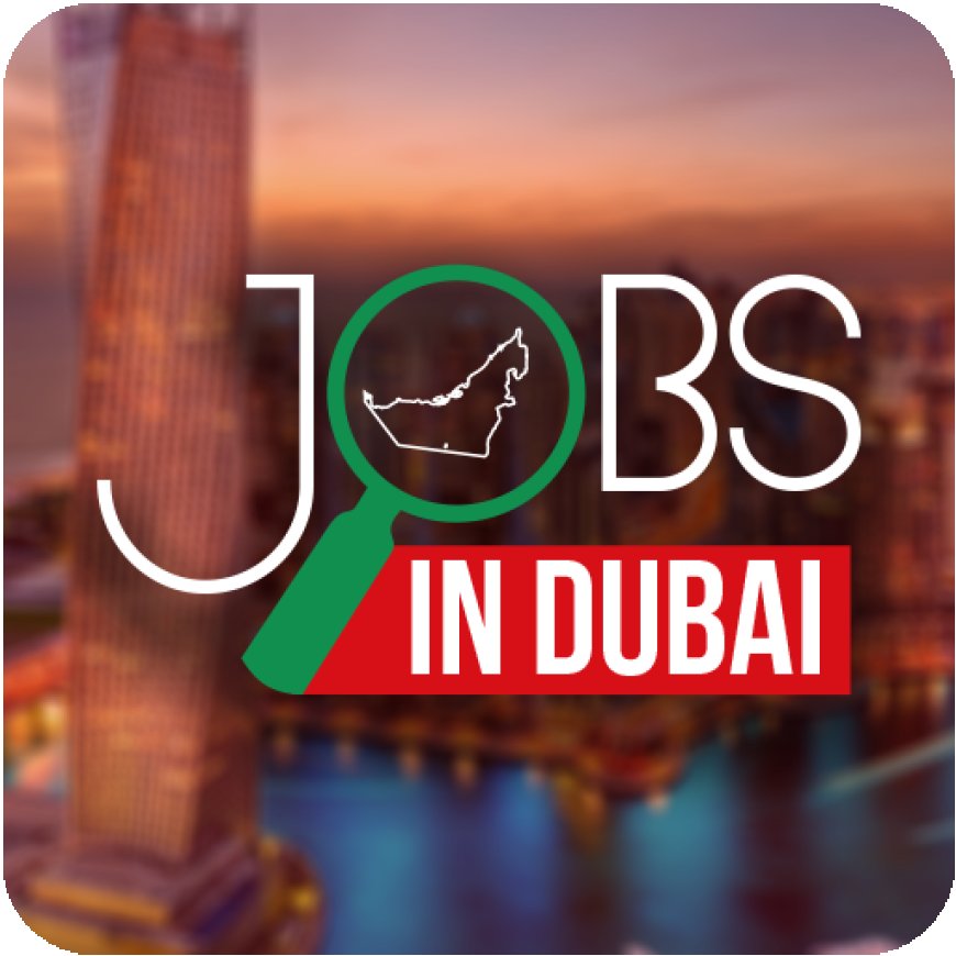 Jobs in Dubai: Your Ultimate Guide to Employment Opportunities in the UAE's Thriving Metropolis
