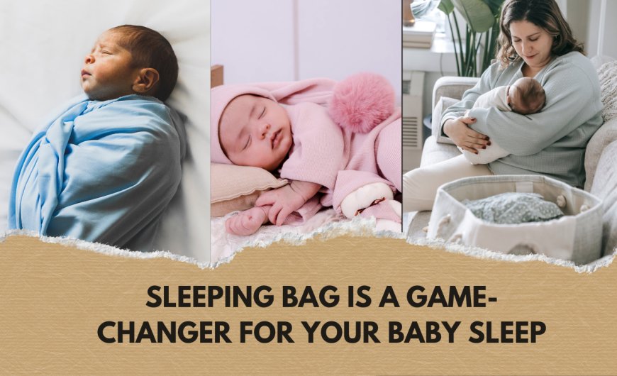 Sleeping Bag Is a Game-Changer for Your Baby Sleep