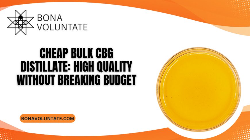Cheap Bulk CBG Distillate: High Quality Without Breaking Budget