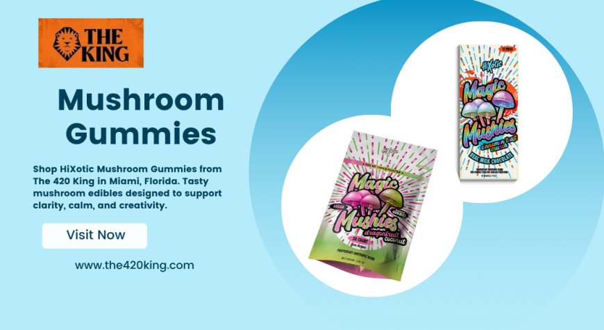 Unwind Naturally with HiXotic Mushroom Gummies at The 420 King