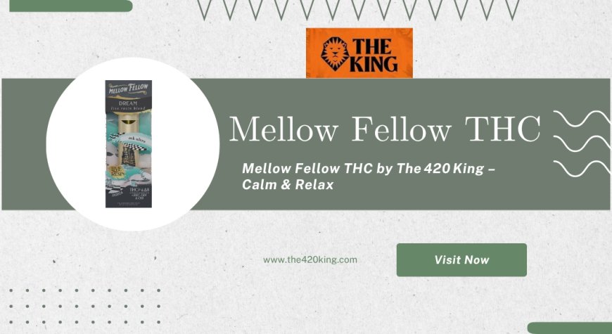 Mellow Fellow THC: Relax, Unwind & Enhance Calm with The 420 King in Miami, Florida